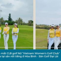 Giải đấu được mong chờ nhất trong năm của ngành golf nữ tại Việt Nam