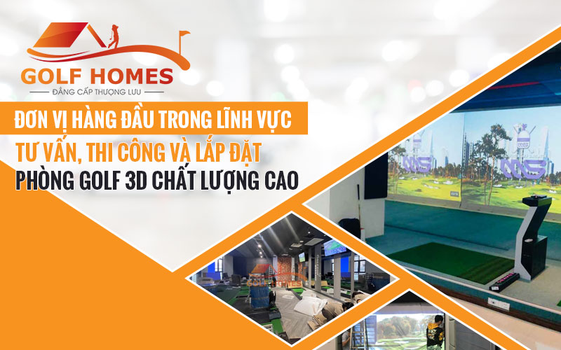 GolfHomes là đơn vị lắp đặt phòng golf 3D hàng đầu Việt Nam