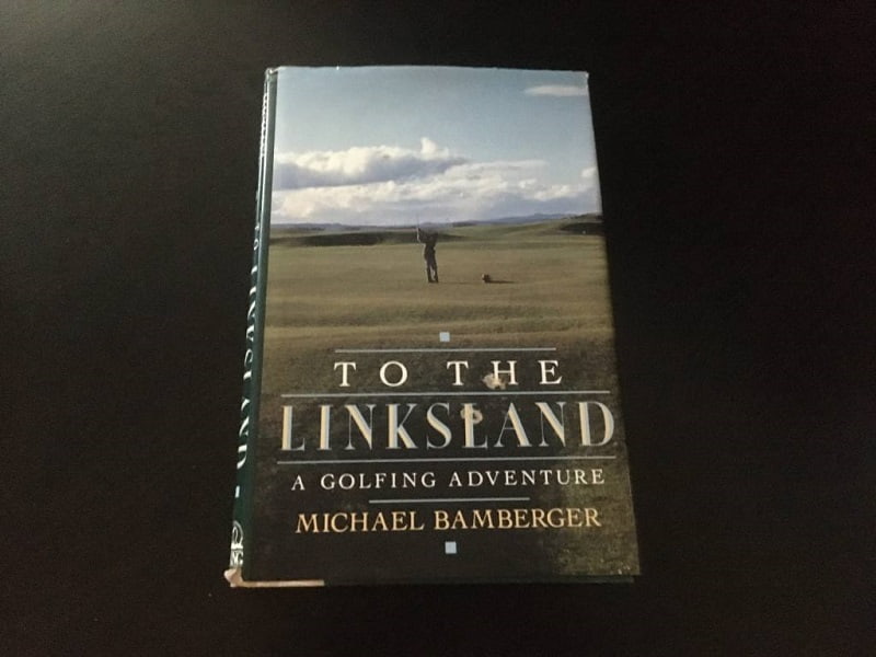 To the Linksland – Tác phẩm để đời Michael Bamberger