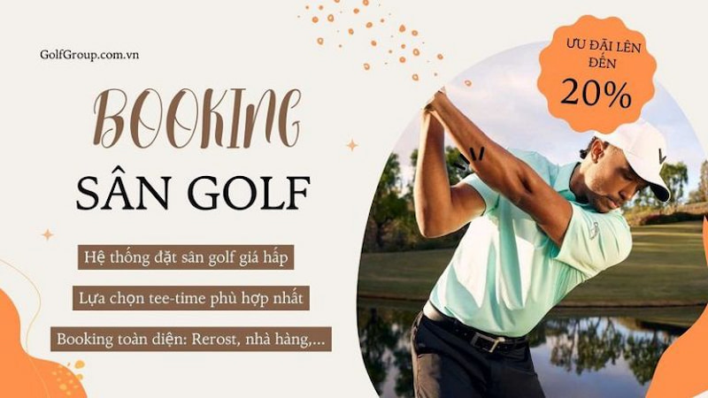 GolfGroup - Đơn vị booking nhanh chóng với nhiều ưu đãi khủng